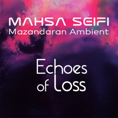 Mahsa Seifi _  Echoes of Loss _ Sounds of Roots EP