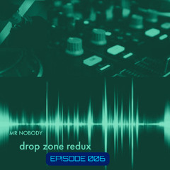 Drop Zone Redux:  Episode 006