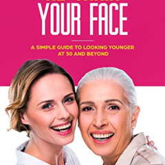 [DOWNLOAD] KINDLE 📤 Re Train Your Face: A Simple Guide To Looking Younger At 50 And
