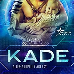 VIEW KINDLE PDF EBOOK EPUB Kade: Alien Adoption Agency #2 by  Tasha Black 📰