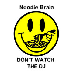 Deep88 - Noodle Brain - DON'T WATCH THE DJ