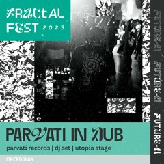 Ep. 18 - Fractalfest 2023 FutureFi Minimix - Parvati in Dub