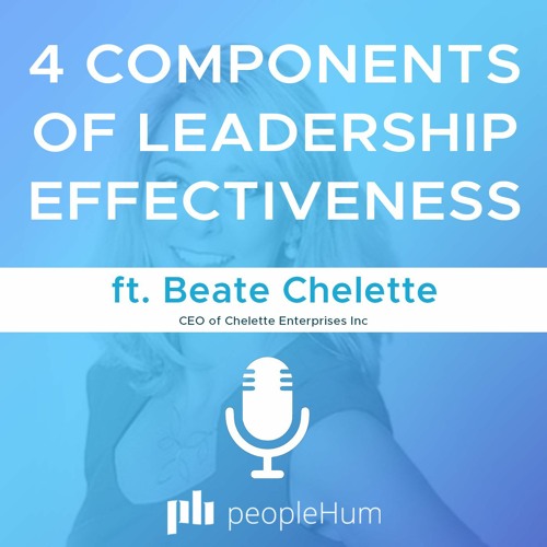 4 components of leadership effectiveness, ft. Beate Chelette