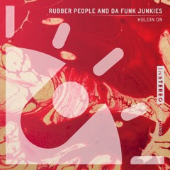 Rubber People & Da Funk Junkies "Holdin On"