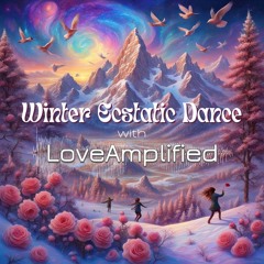 LoveAmplified @ Winter Ecstatic Dance | 1.28.24 | The Sanctuary