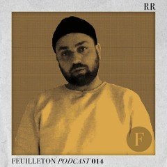 Feuilleton Podcast 014 mixed by RR