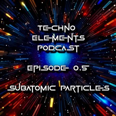 TEP - Episode 0.5 : Subatomic Particles