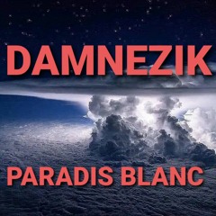 DAMNEZIK - PARADIS BLANC