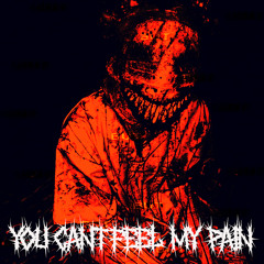You Cant Feel My Pain [Prod.DVRKNESS]