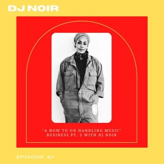 A How To On Handling Music Business Pt. 3 With DJ Noir