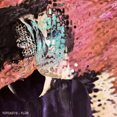 TUTCAST/R - FLÜR