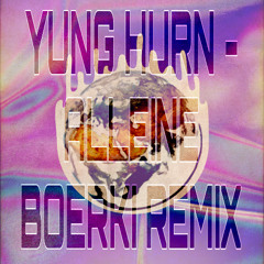 YUNG HURN - ALLEINE ( BOERKI TRANCE REMIX )