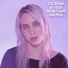 Billie Eilish - Ocean Eyes (Noetika Remix)[Free DL]