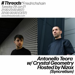 Syncretism Takeover @ Threads Radio w/ Antonello Teora & Crystal Geometry - 29th June 2021