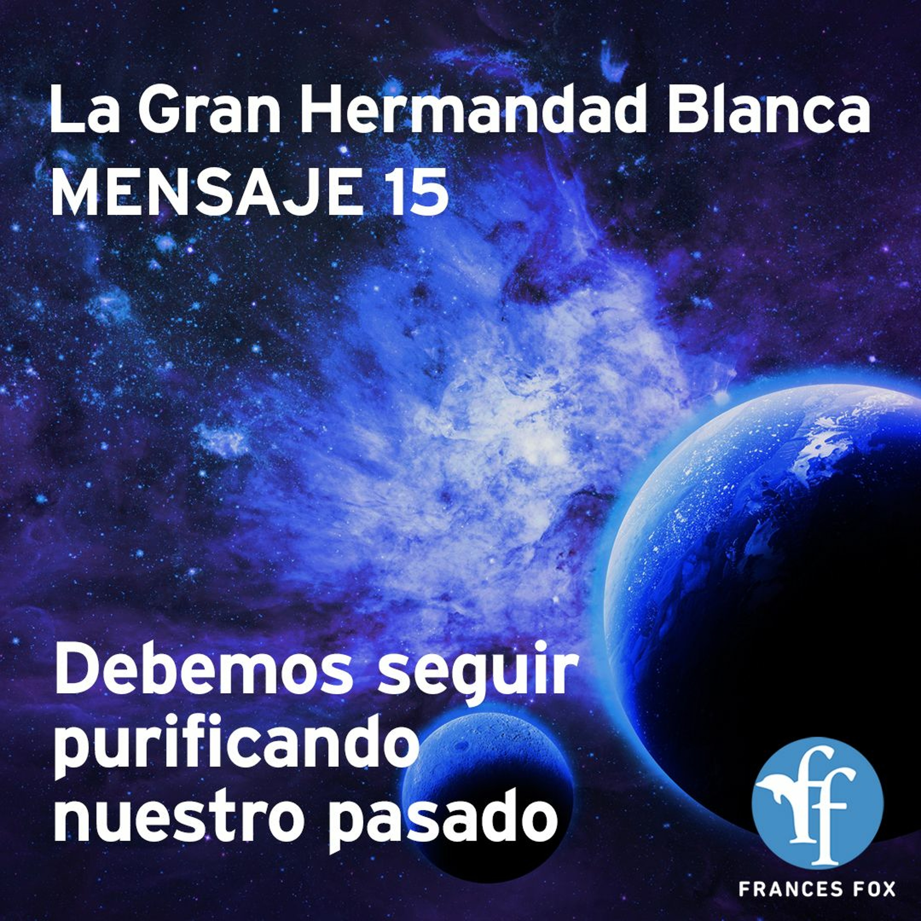 Gran Hermandad Blanca: Mensaje 15