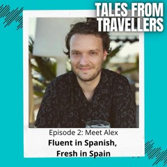 Meet Alex | Fluent in Spanish, Fresh in Spain