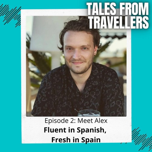 Meet Alex | Fluent in Spanish, Fresh in Spain