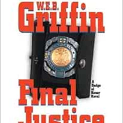 Read KINDLE 📪 Final Justice (Badge of Honor Series) by W.E.B. Griffin,Patrick Lawlor