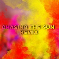 Chasing The Sun Remix