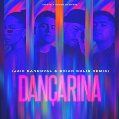 Anitta X Pedro Sampaio - Dancarina (Jair Sandoval & Brian Solis Remix) FREE DOWNLOAD!