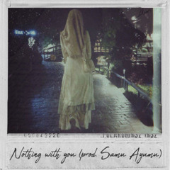 Nothing With You
