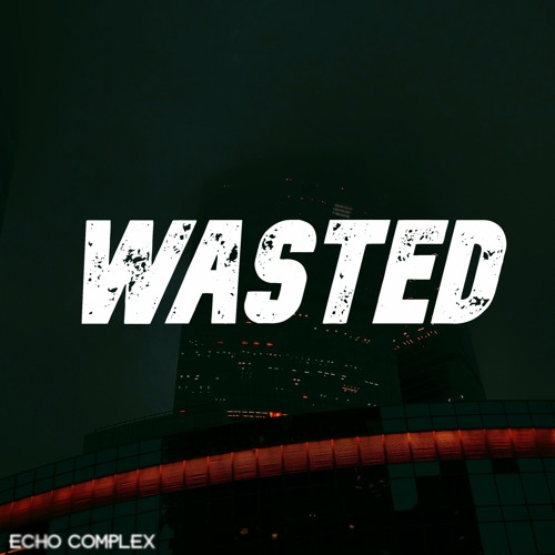 WASTED