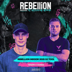 Tenzin & Vainez - REBELLION Indoor 2025 DJ Tool