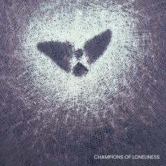 CHAMPIONS OF LONELINESS