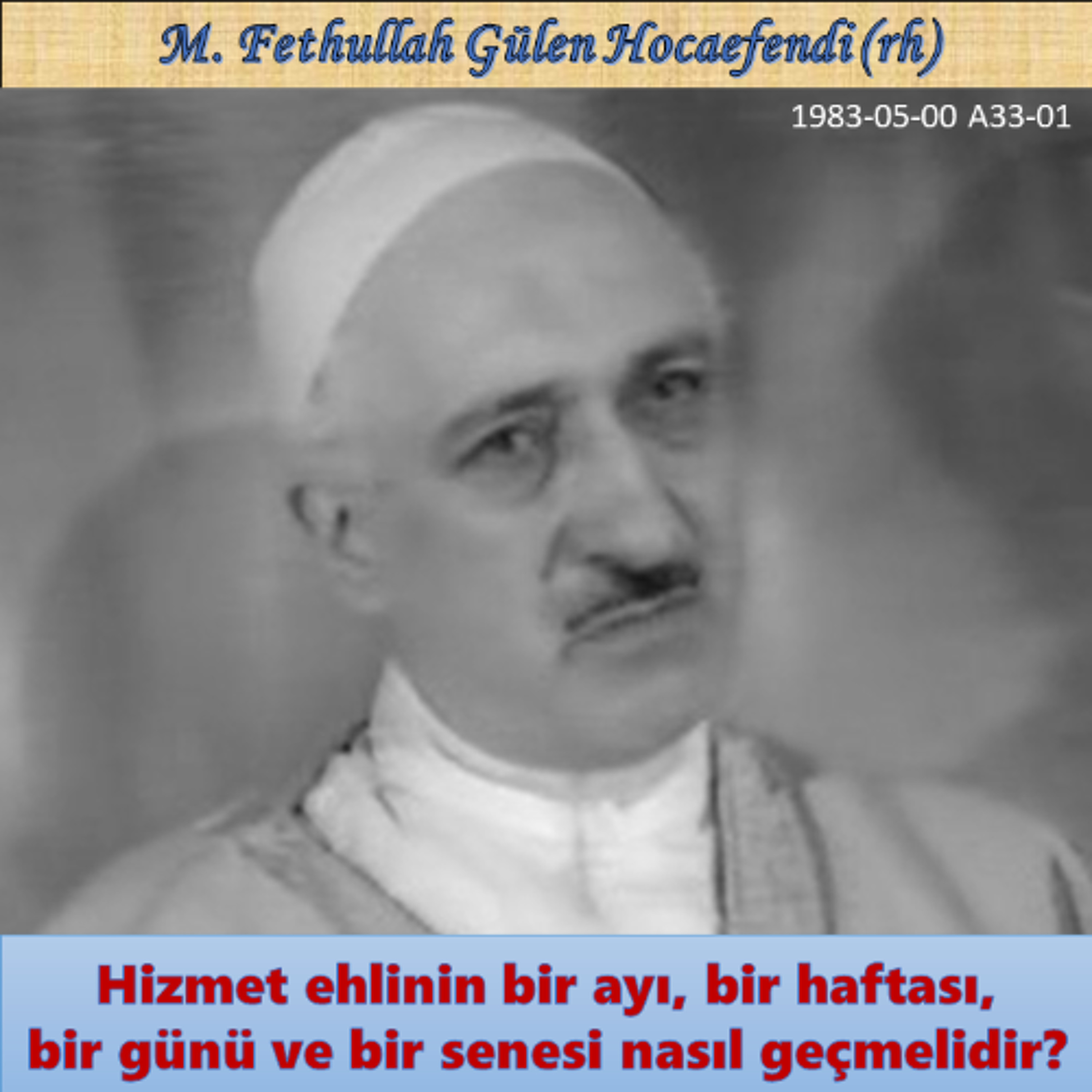 1983-05-00 A33-01 Hizmet ehlinin bir ayı, bir haftası, bir günü ve bir senesi nasıl geçmelidir? episode artwork