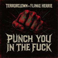 TerrorClown & Flinke Herrie - Punch You In The Fuck