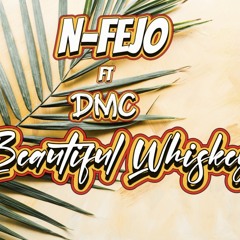 Beautiful Whiskey - N-Fejo ft. DMC