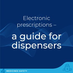Electronic Prescriptions - A guide for dispensers