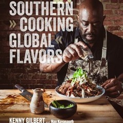 Southern Cooking Global Flavors - Chef Kenny Gilbert
