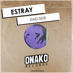 Estray - East Side (Radio Edit) [ONAKO342]