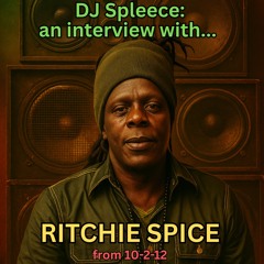 Ritchie Spice Interview with DJ Spleece, 2012 10-02
