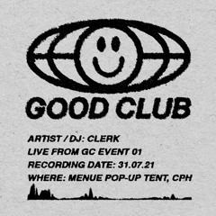 GOOD CLUB | CLERK LIVE SET 2021