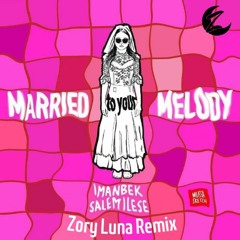 Imanbek & salem ilese - Married To Your Melody (Zory Luna Remix)