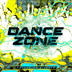 Collusion, Vasto - DANCE ZONE