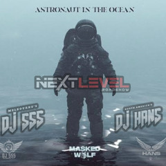 Astronaut In The Ocean - Remix - DJ SSS x DJ HANS