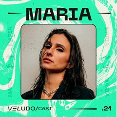 VeludoCast.21 || MARIA
