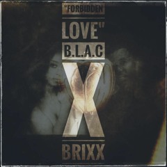 B.L.A.C x Brixx - Forbidden Love