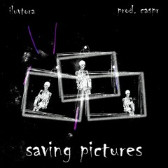 saving pictures (prod. caspr)