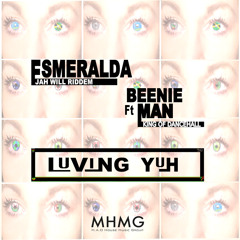 Luving Yuh -Esmeralda Ft Beenie Man King of Dancehall
