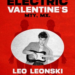 Leonski @ Electric Valentine's / Topaz (Monterrey)