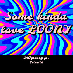 Some Kinda Love - LOONY (remix)