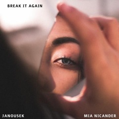 Janousek - Break It Again (feat. Mia Nicander) [Radio Edit]