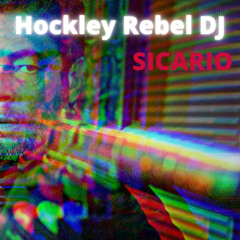 Hockley Rebel DJ- Sicario