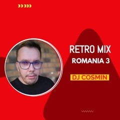 RETRO MIX ROMANIA 3 DJ COSMIN