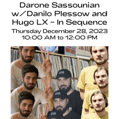 "In Sequence" w/ Darone Sassounian, Danilo Plessow and Hugo LX on Dublab (December 2023)