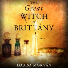 The Great Witch Of Brittany by Louisa Morgan Read by Polly Lee - Audiobook Excerpt